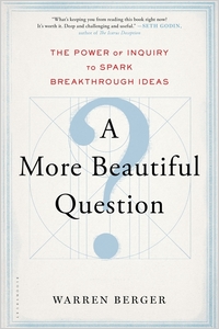 A More Beautiful Question